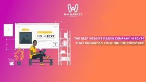 The best website design company in Egypt that enhances your online presence