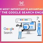 The most important 5 advantages of the Google search engine