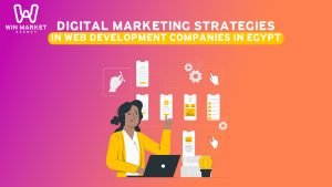 Digital marketing strategies in web development companies in Egypt