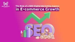 The Role of a SEO Digital Marketing Agency in E-commerce Growth.