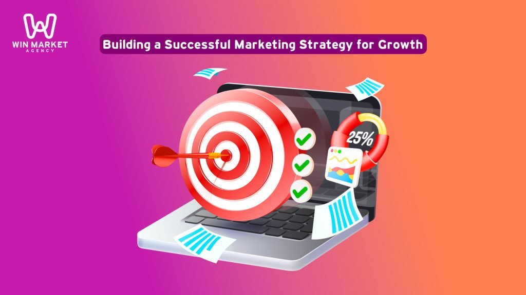 Building a Successful Marketing Strategy for Growth