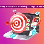 Building a Successful Marketing Strategy for Growth