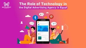 The Role of Technology in the Digital Advertising Agency in Egypt.