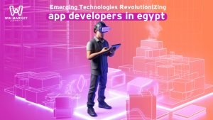 Emerging Technologies Revolutionizing app developers in egypt.