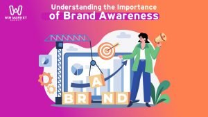 Understanding the Importance of Brand Awareness