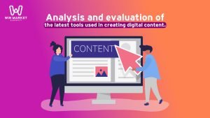 Analysis and evaluation of the latest tools used in creating digital content.