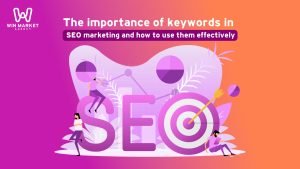 The importance of keywords in SEO marketing and how to use them effectively