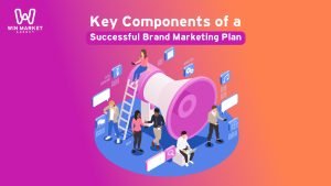 Key Components of a Successful Brand Marketing Plan