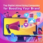 Top Digital Advertising Companies for Boosting Your Brand.