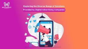 Exploring the Diverse Range of Solutions Provided by Digital Advertising Companies