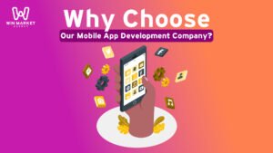 Why Choose Our Mobile App Development Company?