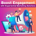 Boost Engagement with Experiential Marketing Solutions