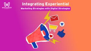 Integrating Experiential Marketing Strategies with Digital Strategies