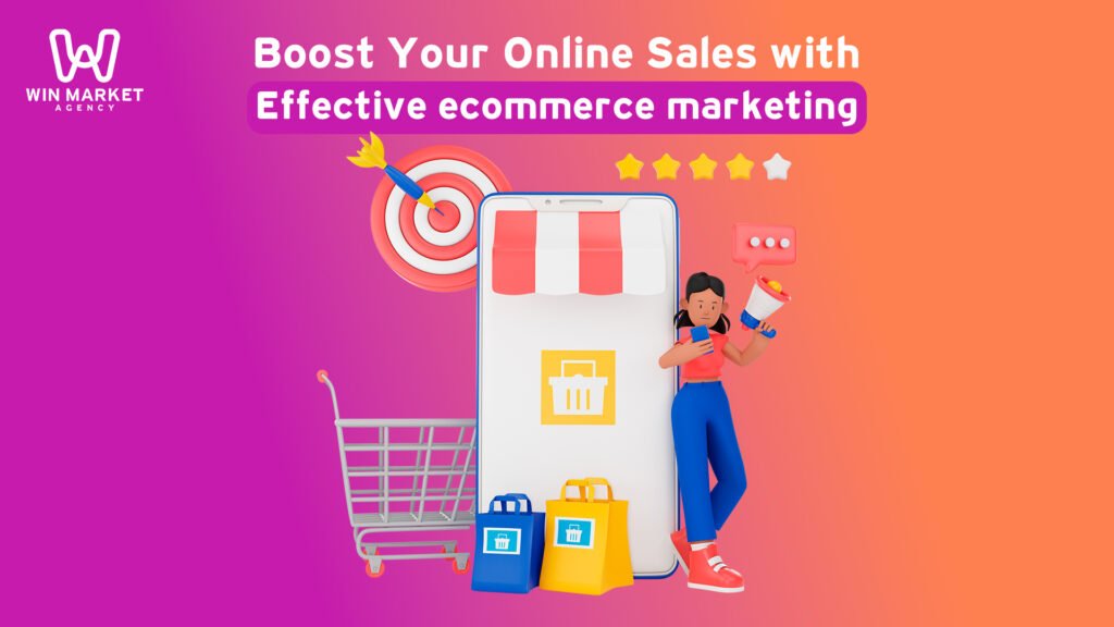 Boost Your Online Sales with Effective ecommerce marketing