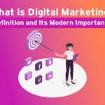 What is Digital Marketing? Definition and Its Modern Importance