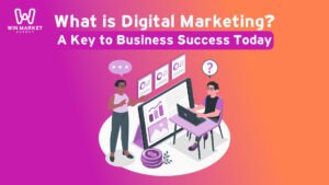 What is Digital Marketing? A Key to Business Success Today