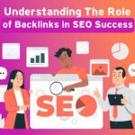 Understanding The Role of Backlinks in SEO Success